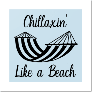 Chillaxin' Like A Beach Posters and Art